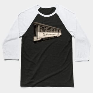 the life is a travel Baseball T-Shirt